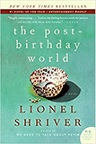 The Post Birthday World by Lionel Shriver fiction about love recommended by Evan Marc Katz dating coach